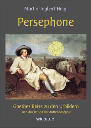Persephone - Goethes Reise zu den Urbildern